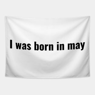 I was born in May Tapestry