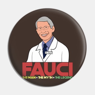 Dr. Fauci The Man The Myth The Legend Pin