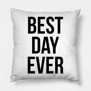 Best Day Ever Pillow