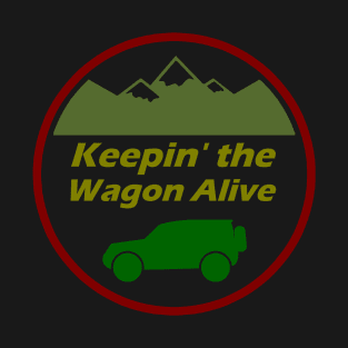Keepin' the Wagon Alive T-Shirt