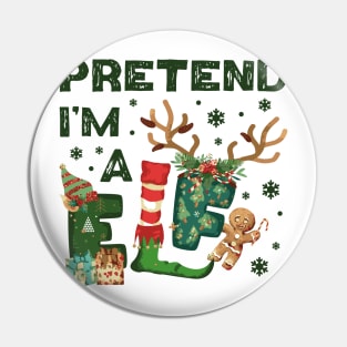 Pretend I'm a Elf Costume Pin