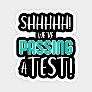 Shhh… We’re Passing a Test Funny Testing Day Tee for Teachers and Students Magnet