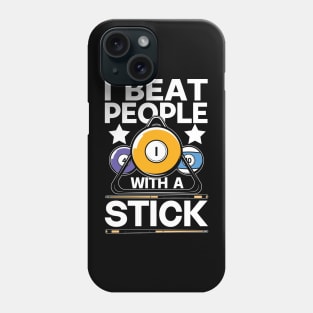 I Beat People With A Stick - Billards Phone Case