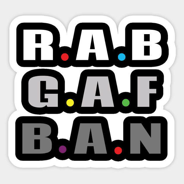 R.A.B.G.A.F.B.A.N.B.B.B.H.F.S.F S.O.M.A.S Rabgafban Funny T-Shirt R.A.B.G.A.F.B.A.N.B.B.B.H.F.S.F S.O.M.A.S Rabgafban Funny T-Shirt