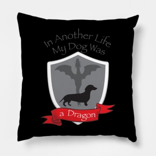 In Another Life My Dog was a Dragon - Dachshund Pillow