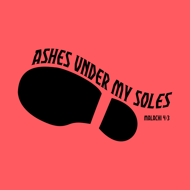 Ashes Under My Soles Malachi 4:3 Bible Verse by Terry With The Word