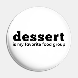 Dessert Is My Favorite Food Group. Funny Dessert Lover Saying Pin