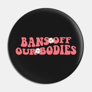 Bans Off Our Bodies Pin