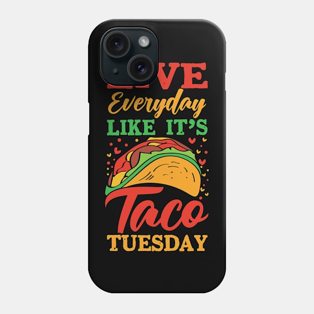 Live every day like it's taco Tuesday Phone Case by Teefold