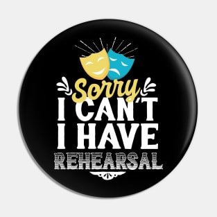 Sorry i Can't I Have Rehearsal Pin