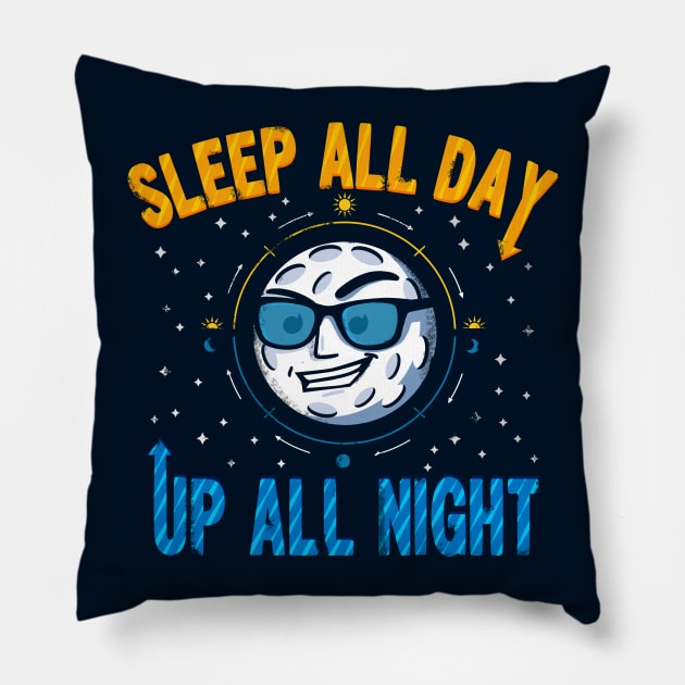 Sleep All Day Up All Night Pillow by dartistapparel