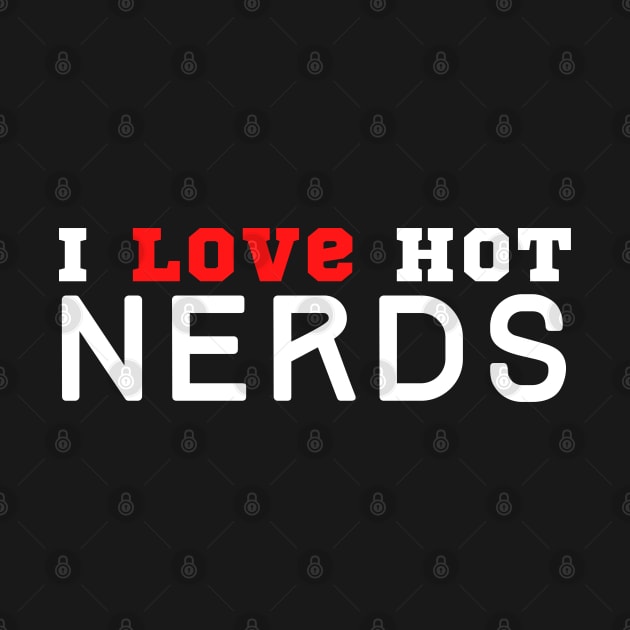 I Love Nerds by HobbyAndArt