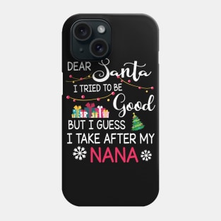 Dear Santa I Tried To Be Good I Guess I Take After My Nana Phone Case