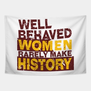 'Well Behaved Women Rarely Make History' Equality Tapestry