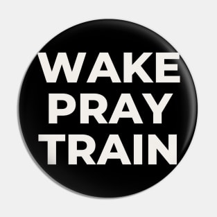 Wake Pray Train - Christian Workout T Shirt Pin