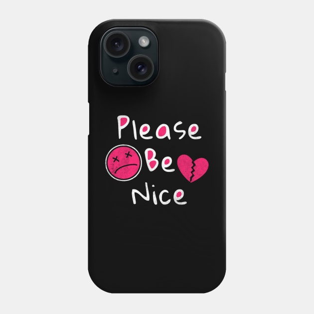 Please be nice Phone Case by denkanysti