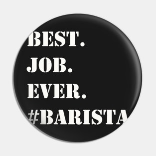 WHITE BEST JOB EVER #BARISTA Pin