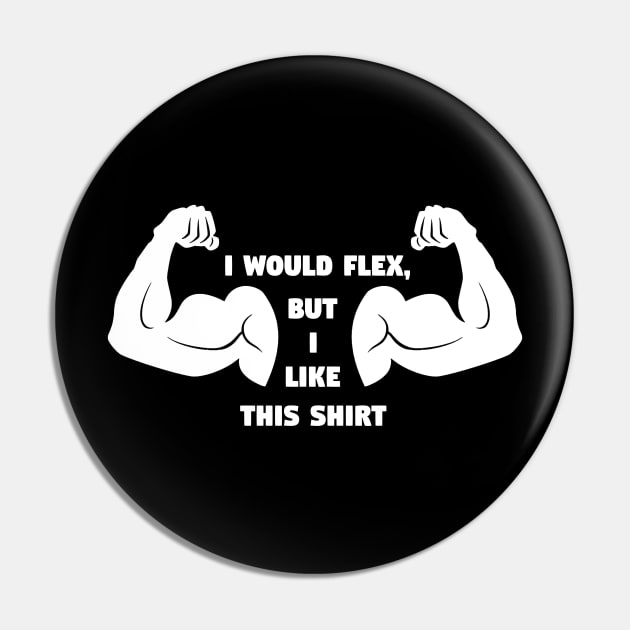 I Would Flex But I like This Shirt Funny Gym Meme Pin by TheDesignStore