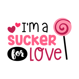 Im a Sucker for Love T-Shirt