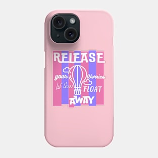 Release your worries away Phone Case