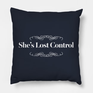 She's Lost Control Pillow