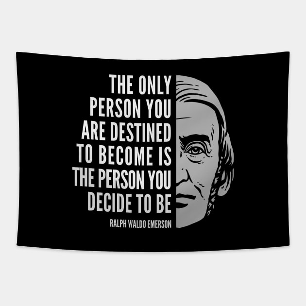 Ralph Waldo Emerson Inspirational Quote: The Only Person You Are Destined to Become Tapestry by Elvdant