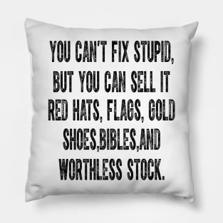 You Can't Fix Stupid But You Can Sell It Red Hats Flags Gold Pillow