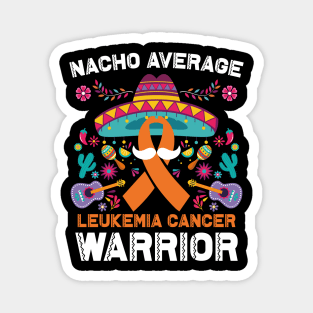 Nacho Average Leukemia Cancer Warrior Cinco De Mayo Magnet