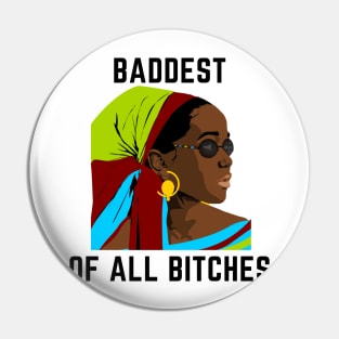 Baddest of all bitches Pin