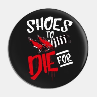 Shoes To Die For Pin