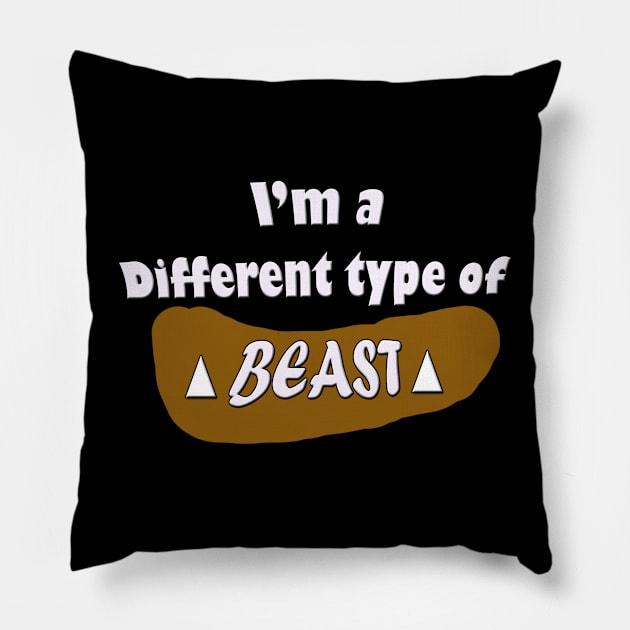 I'm a different type of beast Pillow by 4wardlabel