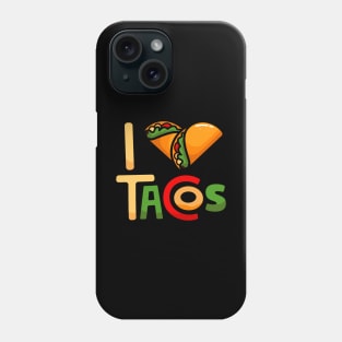 I Love Tacos Phone Case