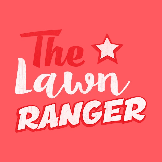 Funny The Lawn Ranger Novelty Landscaping Gift by TheLostLatticework