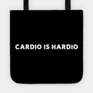 Cardio is hardio - funny gym motivation Tote