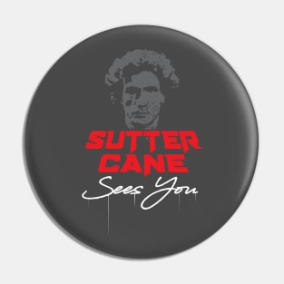 Sutter Cane Sees You Pin