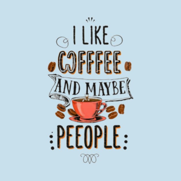 i like coffee and maybe 3 people by TshirtMA