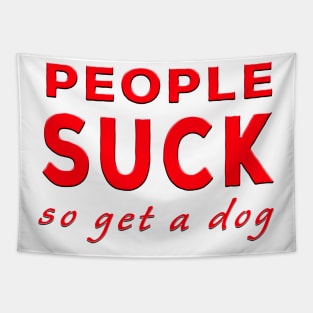 People Suck So Get A Dog Red Tapestry