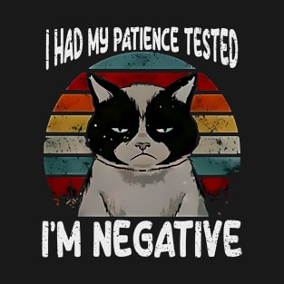 I Had My Patience Tested I'm Negative T-Shirt