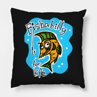 Fishabilly for life Pillow