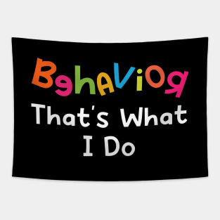 Behavior That's What I Do Tapestry