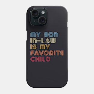 My Son In-Law Is My Favorite Child Phone Case