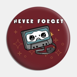 Never Forget Cassette Tape Pin