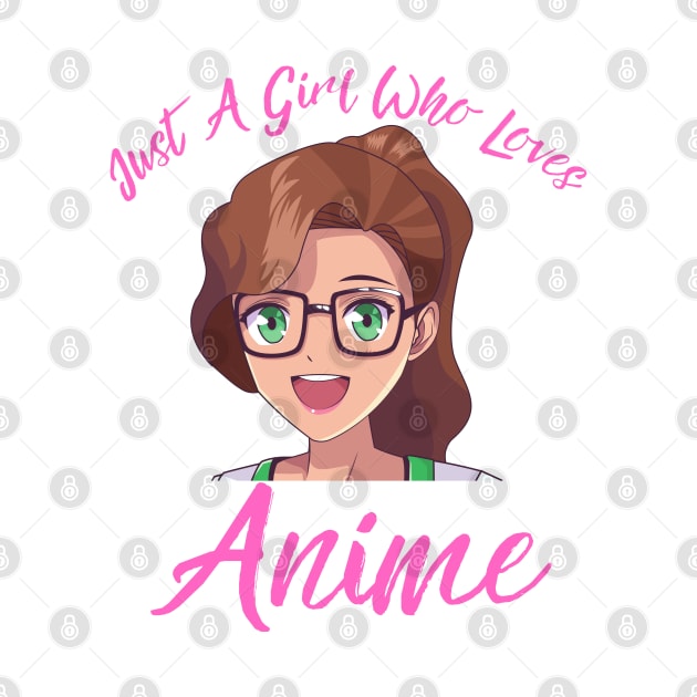 Anime Girl Merch - Just A Girl Who Loves Anime by Murray's Apparel