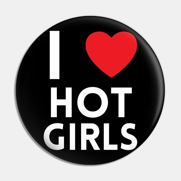 I Love Hot Girls I Heart Hot Girls Pin by BobaPenguin