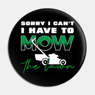 Sorry I Cant I Have To Mow The Lawn Funny Riding Mower Dad Pin