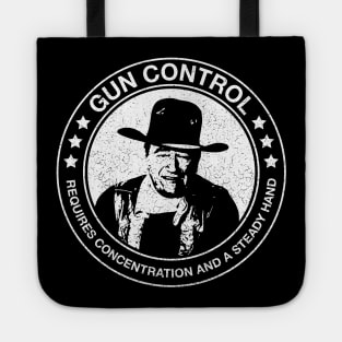 John Wayne - Gun Control - Requires Concentration and a Steady Hand - Distressed Tote