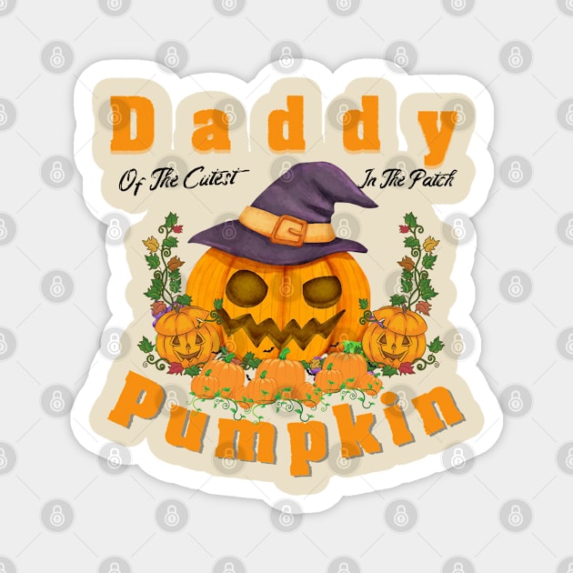 Daddy Of The Cutest Pumpkin In The Patch Magnet by yayashop