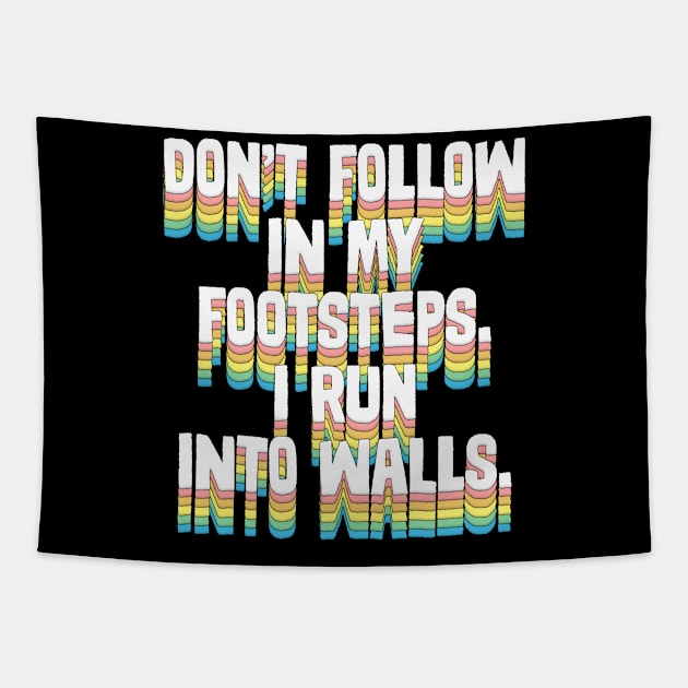 Don't Follow In My Footsteps - Humorous Type Design Tapestry by DankFutura