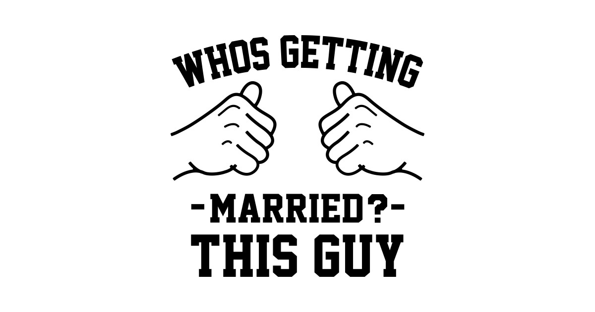 Who's getting married? This guy - Groom To Be - T-Shirt | TeePublic