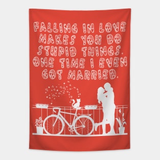 Falling in love makes you do stupid things, one time i even got married. Funny Valentine quote with cycling couple having romantic time at balcony, Biker Boyfriend Cyclist Girlfriend Design Tapestry